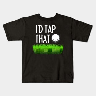 I'd tap that - Funny golfing Kids T-Shirt